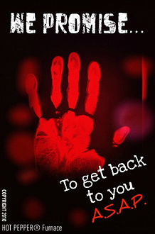 We promise to get back to you ASAP